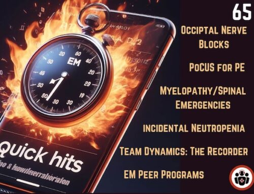 EM Quick Hits 65 Occipital Nerve Block, PoCUS in Pulmonary Embolism, Myelopathy, Team Resuscitation, Incidental Neutropenia, Peer Programs