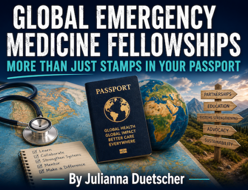 Global EM 11 – Global Emergency Medicine Fellowships: More than Just Stamps in Your Passport